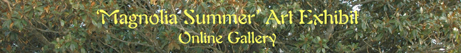 'Magnolia Summer' Art Exhibit - Online Gallery