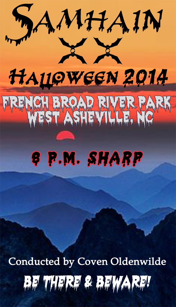 20th Annual Samhain Public Witch Ritual, Halloween 2014, French Broad River Park, West Asheville, North Carolina, 8 pm sharp. Conducted by Coven Oldenwilde -- Be There and Beware!