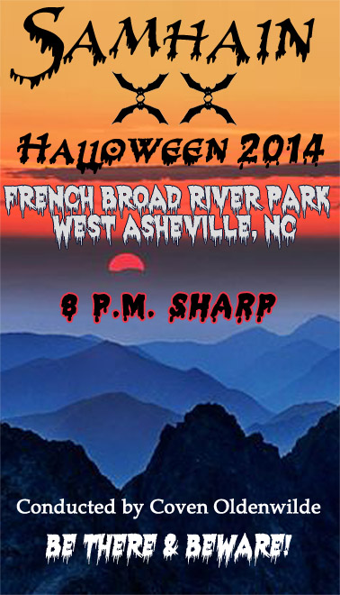 20th Annual Samhain Public Witch Ritual, Halloween 2014, French Broad River Park, West Asheville, North Carolina, 8 pm sharp. Conducted by Coven Oldenwilde -- Be There and Beware!