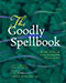 The Goodly Spellbook: Olde Spells For Modern Problems